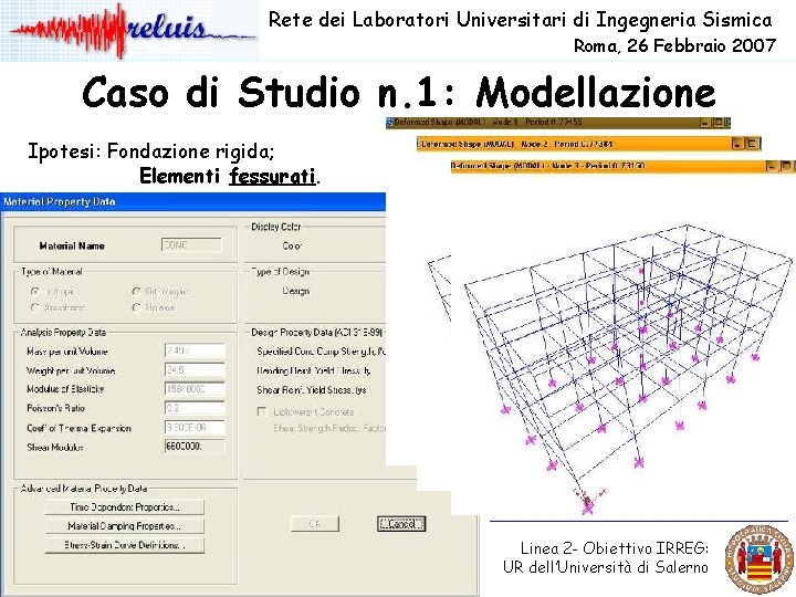 Rete dei Laboratori Universitari di Ingegneria Sismica Roma, 26 Febbraio 2007 Caso di Studio