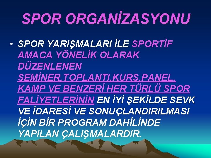 SPOR ORGANİZASYONU • SPOR YARIŞMALARI İLE SPORTİF AMACA YÖNELİK OLARAK DÜZENLENEN SEMİNER, TOPLANTI, KURS,