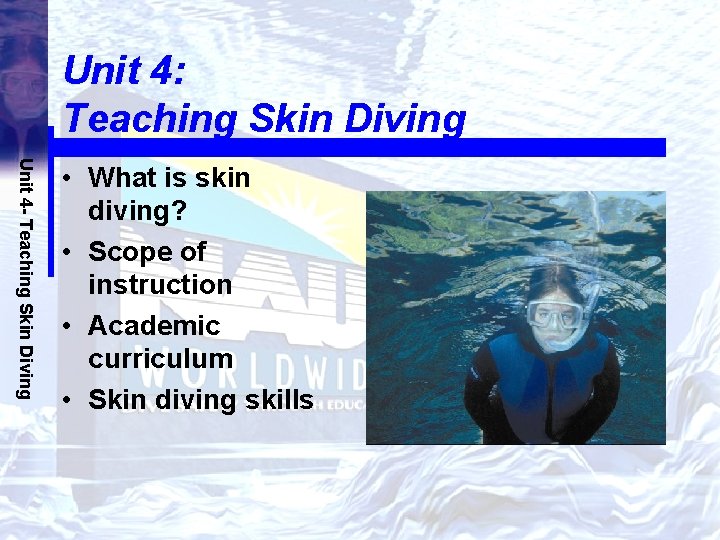 Unit 4: Teaching Skin Diving Unit 4 - Teaching Skin Diving • What is