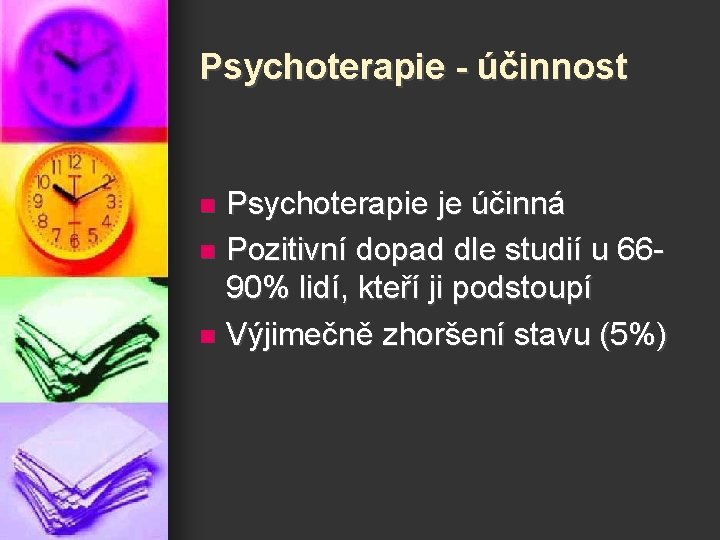 Psychoterapie - účinnost Psychoterapie je účinná n Pozitivní dopad dle studií u 6690% lidí,