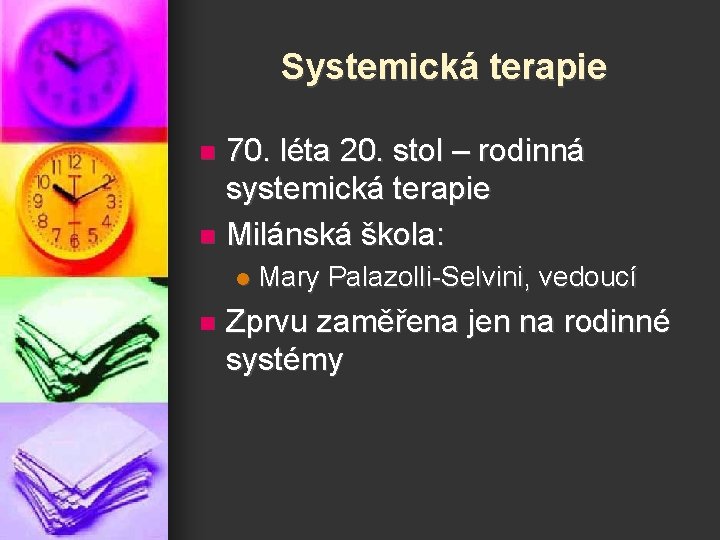 Systemická terapie 70. léta 20. stol – rodinná systemická terapie n Milánská škola: n