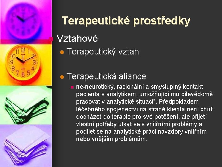 Terapeutické prostředky n Vztahové l Terapeutický vztah l Terapeutická aliance n ne-neurotický, racionální a