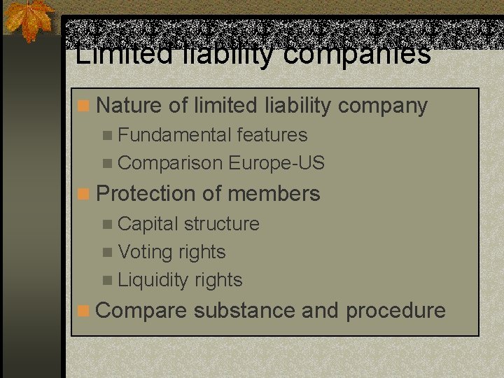 Limited liability companies n Nature of limited liability company n Fundamental features n Comparison