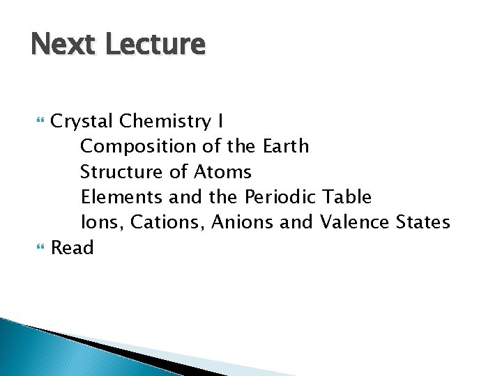 Next Lecture Crystal Chemistry I Composition of the Earth Structure of Atoms Elements and Next Lecture Crystal Chemistry I Composition of the Earth Structure of Atoms Elements and