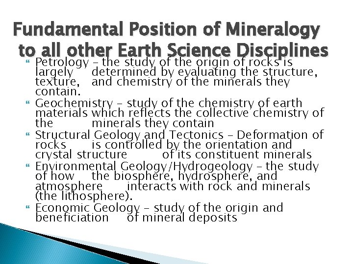 Fundamental Position of Mineralogy to all other Earth Science Disciplines Petrology – the study Fundamental Position of Mineralogy to all other Earth Science Disciplines Petrology – the study