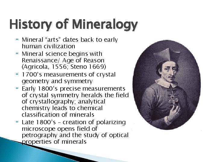 History of Mineralogy Mineral “arts” dates back to early human civilization Mineral science begins History of Mineralogy Mineral “arts” dates back to early human civilization Mineral science begins