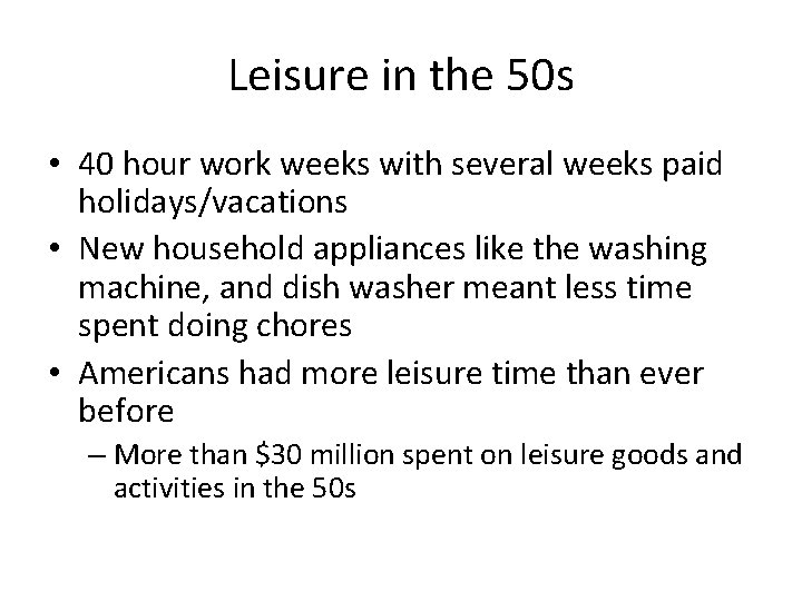 Leisure in the 50 s • 40 hour work weeks with several weeks paid