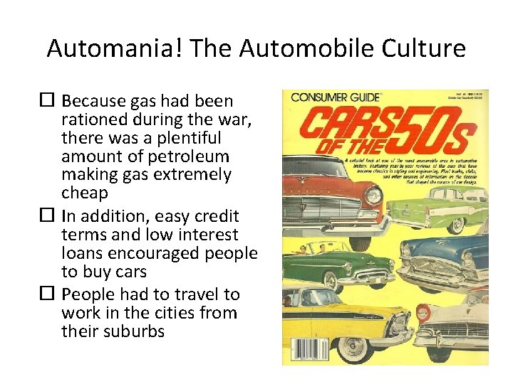 Automania! The Automobile Culture Because gas had been rationed during the war, there was