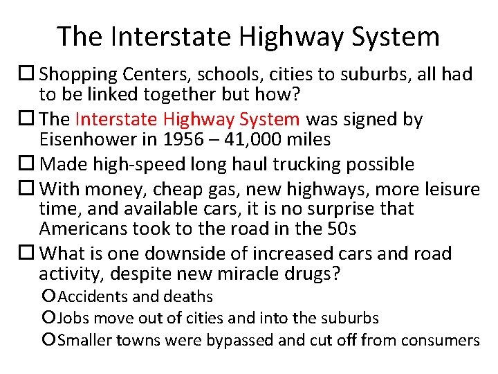 The Interstate Highway System Shopping Centers, schools, cities to suburbs, all had to be