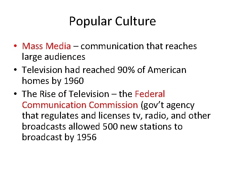 Popular Culture • Mass Media – communication that reaches large audiences • Television had