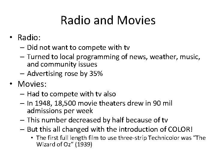 Radio and Movies • Radio: – Did not want to compete with tv –