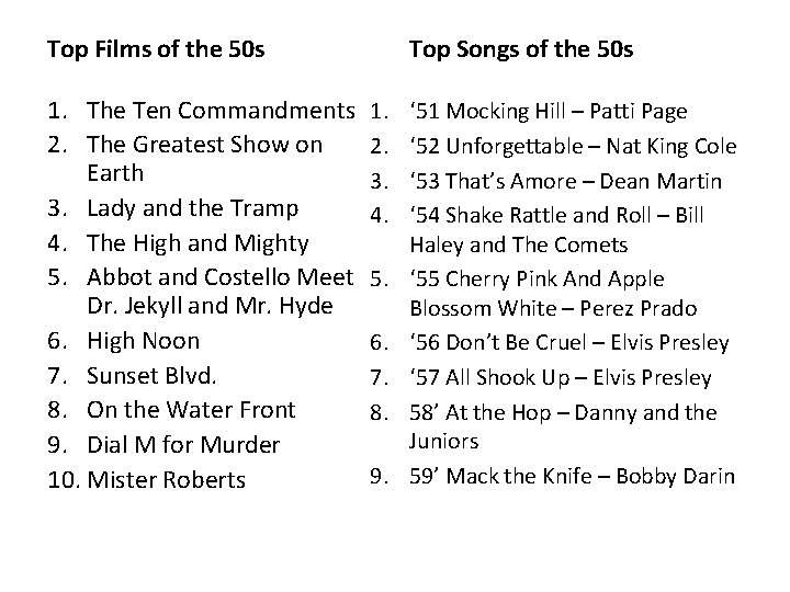 Top Films of the 50 s 1. The Ten Commandments 2. The Greatest Show