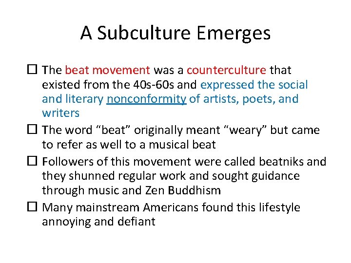 A Subculture Emerges The beat movement was a counterculture that existed from the 40