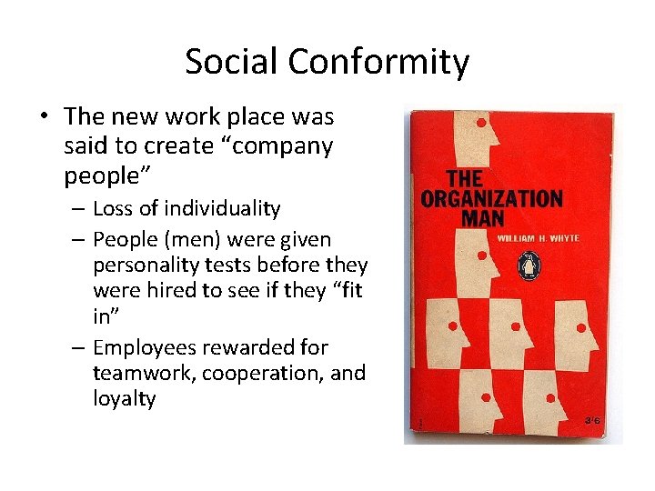 Social Conformity • The new work place was said to create “company people” –