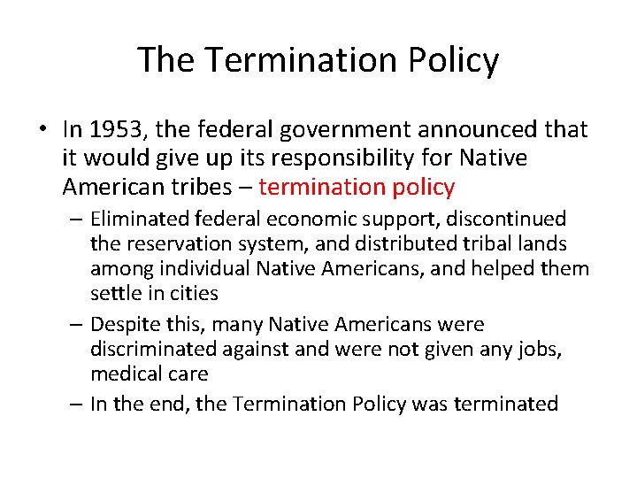 The Termination Policy • In 1953, the federal government announced that it would give
