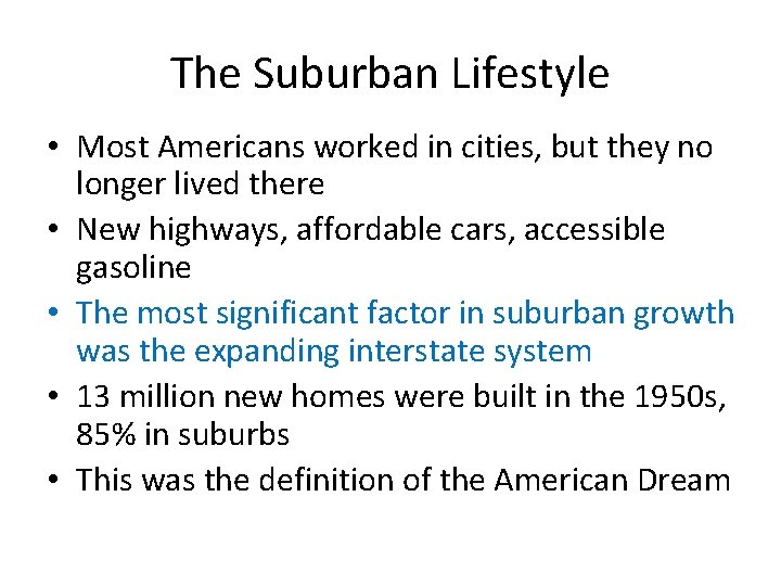 The Suburban Lifestyle • Most Americans worked in cities, but they no longer lived