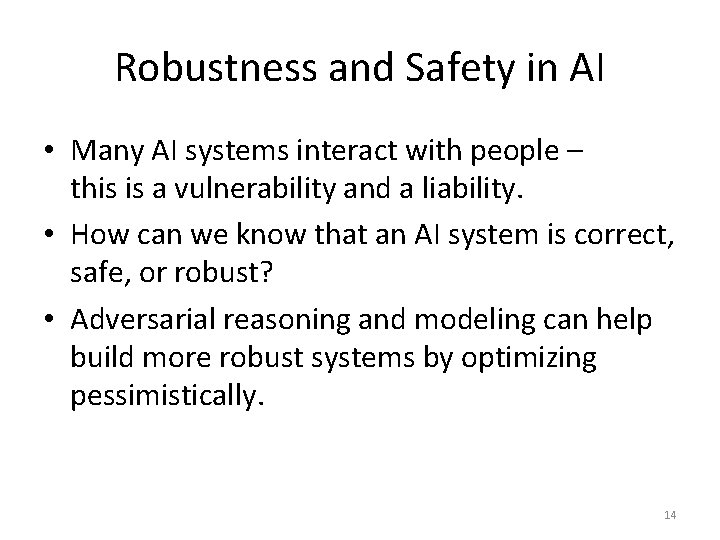 Robustness and Safety in AI • Many AI systems interact with people – this