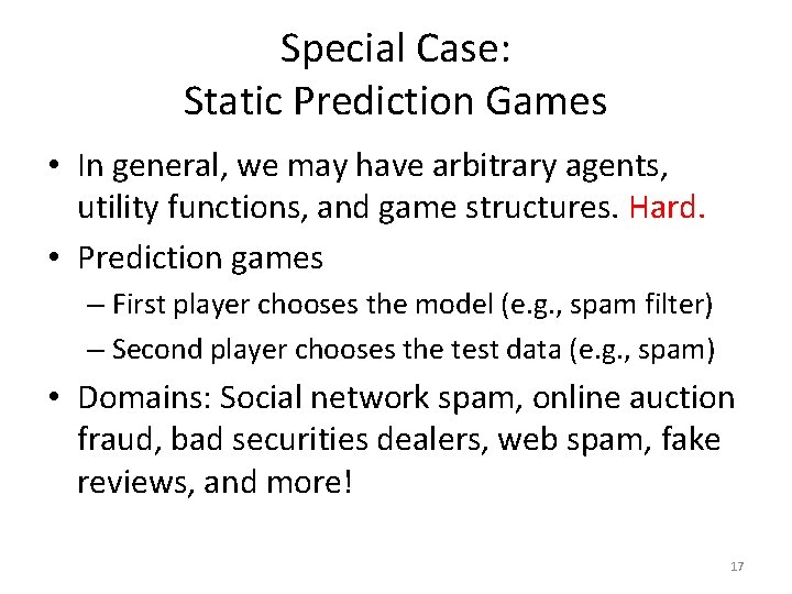 Special Case: Static Prediction Games • In general, we may have arbitrary agents, utility