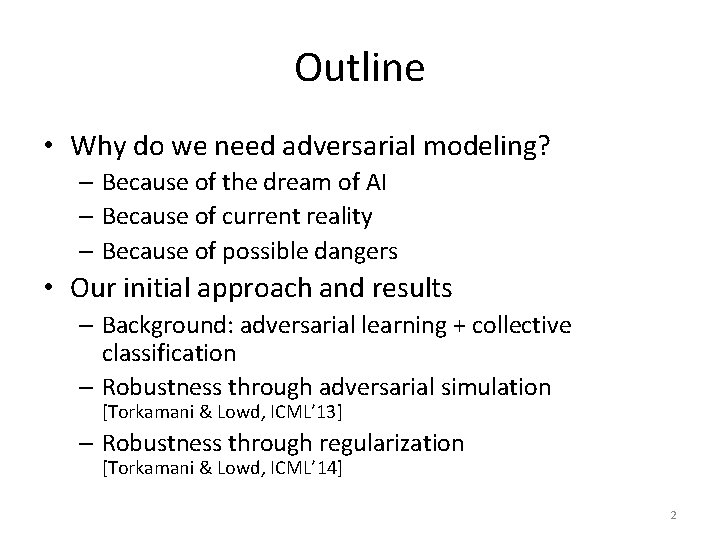 Outline • Why do we need adversarial modeling? – Because of the dream of