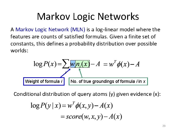 Markov Logic Networks A Markov Logic Network (MLN) is a log-linear model where the