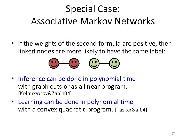 Special Case: Associative Markov Networks • If the weights of the second formula are