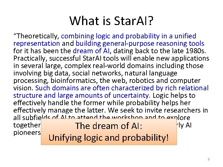 What is Star. AI? “Theoretically, combining logic and probability in a unified representation and