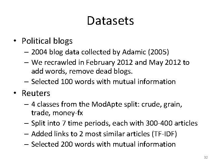 Datasets • Political blogs – 2004 blog data collected by Adamic (2005) – We