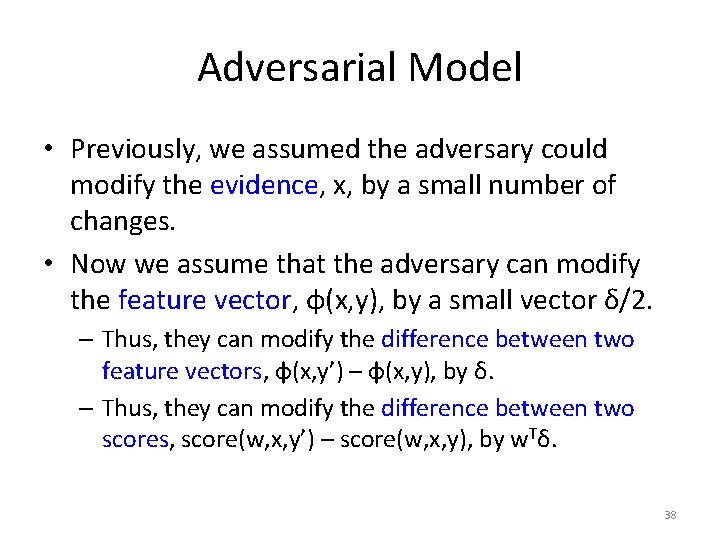 Adversarial Model • Previously, we assumed the adversary could modify the evidence, x, by