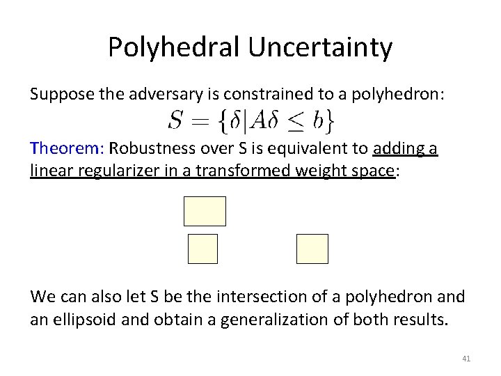 Polyhedral Uncertainty Suppose the adversary is constrained to a polyhedron: Theorem: Robustness over S