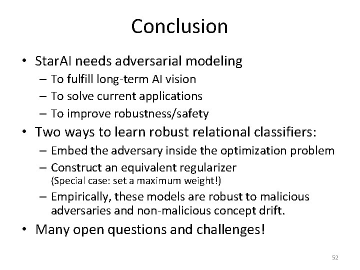 Conclusion • Star. AI needs adversarial modeling – To fulfill long-term AI vision –