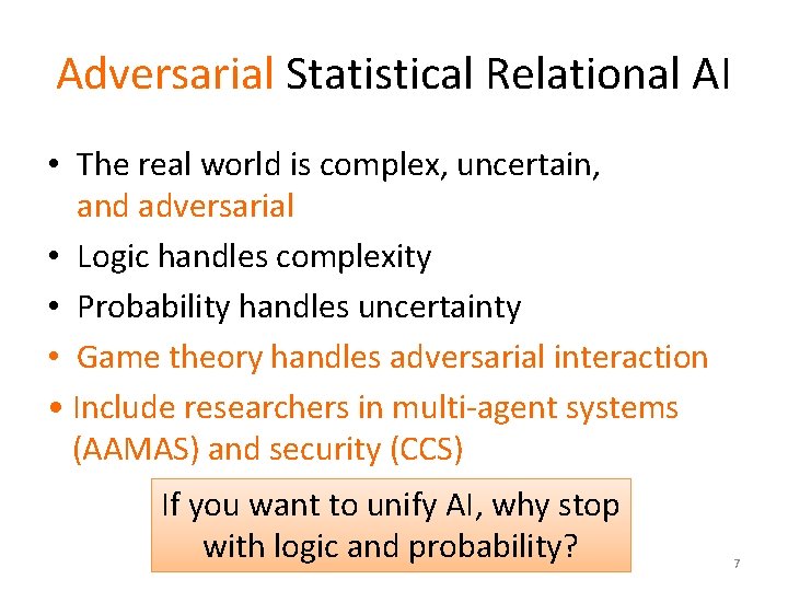 Adversarial Statistical Relational AI • The real world is complex, uncertain, and adversarial •