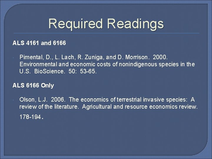 Required Readings ALS 4161 and 6166 Pimental, D. , L. Lach, R. Zuniga, and