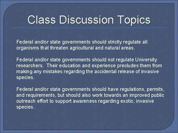 Class Discussion Topics Federal and/or state governments should strictly regulate all organisms that threaten