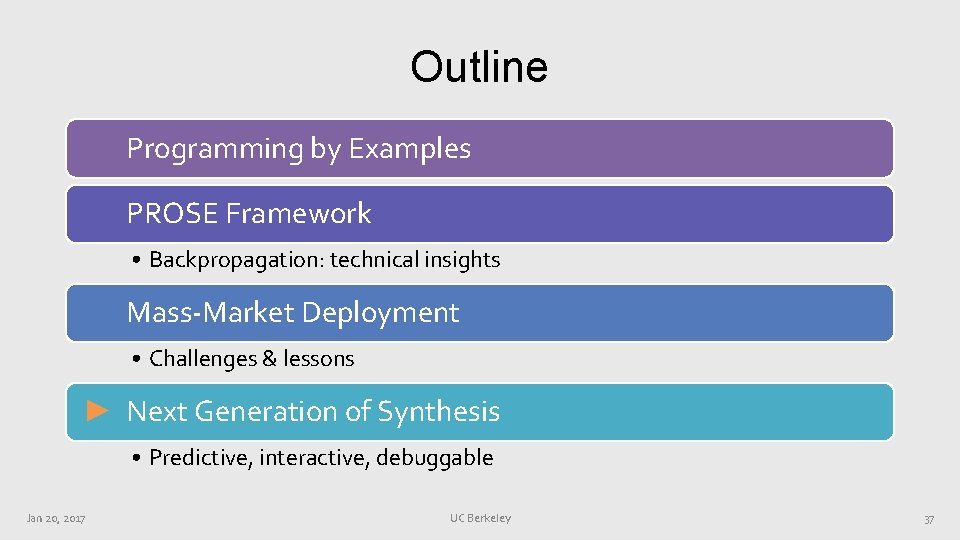 Outline Programming by Examples PROSE Framework • Backpropagation: technical insights Mass-Market Deployment • Challenges Outline Programming by Examples PROSE Framework • Backpropagation: technical insights Mass-Market Deployment • Challenges