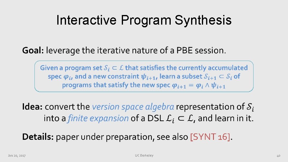 Interactive Program Synthesis • Jan 20, 2017 UC Berkeley 40 Interactive Program Synthesis • Jan 20, 2017 UC Berkeley 40