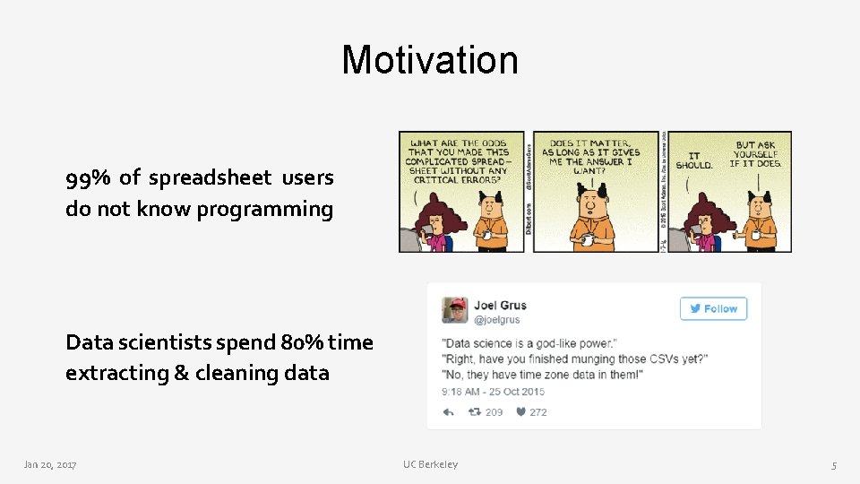 Motivation 99% of spreadsheet users do not know programming Data scientists spend 80% time Motivation 99% of spreadsheet users do not know programming Data scientists spend 80% time