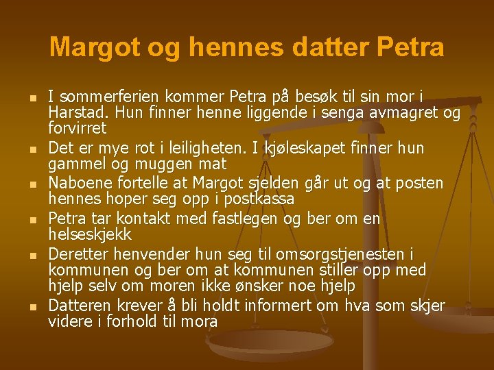 Margot og hennes datter Petra n n n I sommerferien kommer Petra på besøk