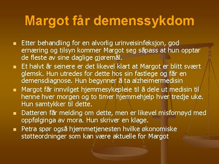 Margot får demenssykdom n n n Etter behandling for en alvorlig urinveisinfeksjon, god ernæring
