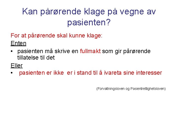 Kan pårørende klage på vegne av pasienten? For at pårørende skal kunne klage: Enten