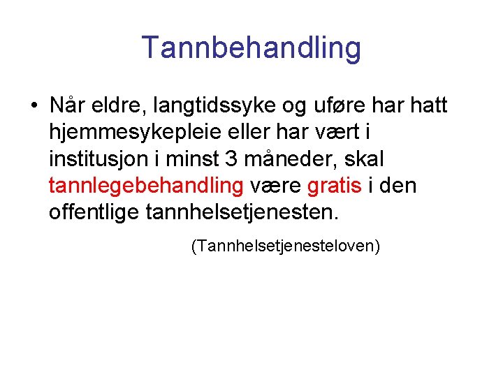 Tannbehandling • Når eldre, langtidssyke og uføre har hatt hjemmesykepleie eller har vært i