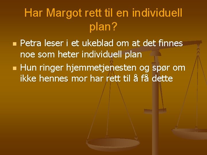 Har Margot rett til en individuell plan? n n Petra leser i et ukeblad