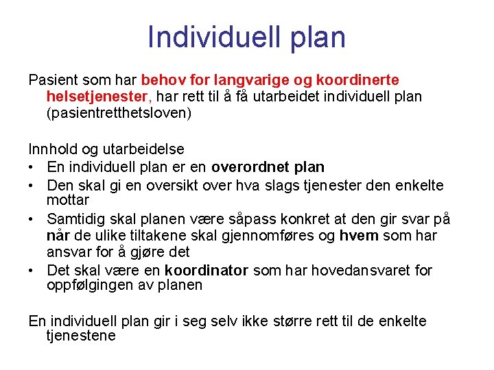 Individuell plan Pasient som har behov for langvarige og koordinerte helsetjenester, har rett til