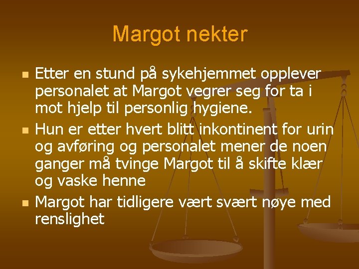 Margot nekter n n n Etter en stund på sykehjemmet opplever personalet at Margot