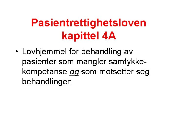 Pasientrettighetsloven kapittel 4 A • Lovhjemmel for behandling av pasienter som mangler samtykkekompetanse og