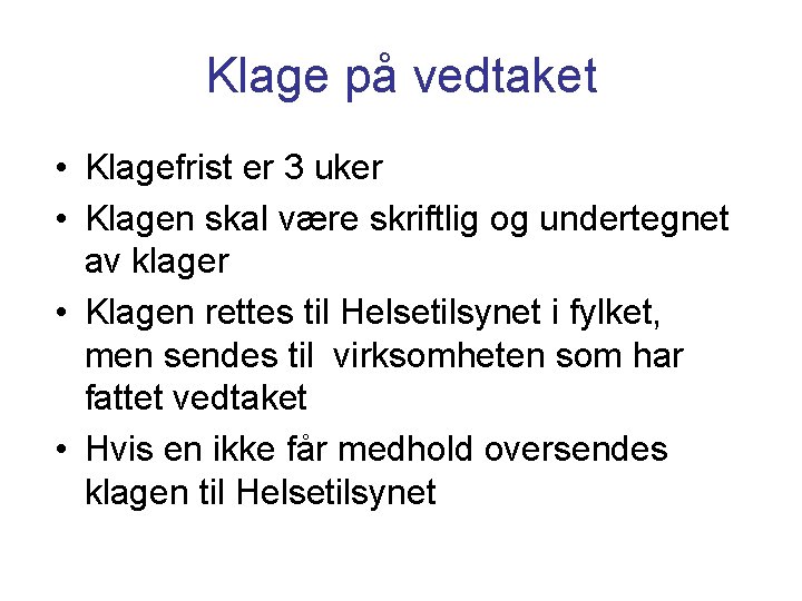 Klage på vedtaket • Klagefrist er 3 uker • Klagen skal være skriftlig og