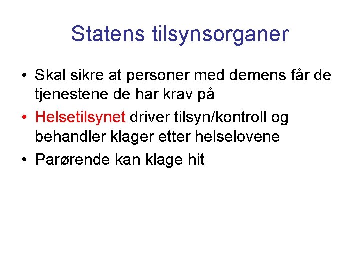 Statens tilsynsorganer • Skal sikre at personer med demens får de tjenestene de har