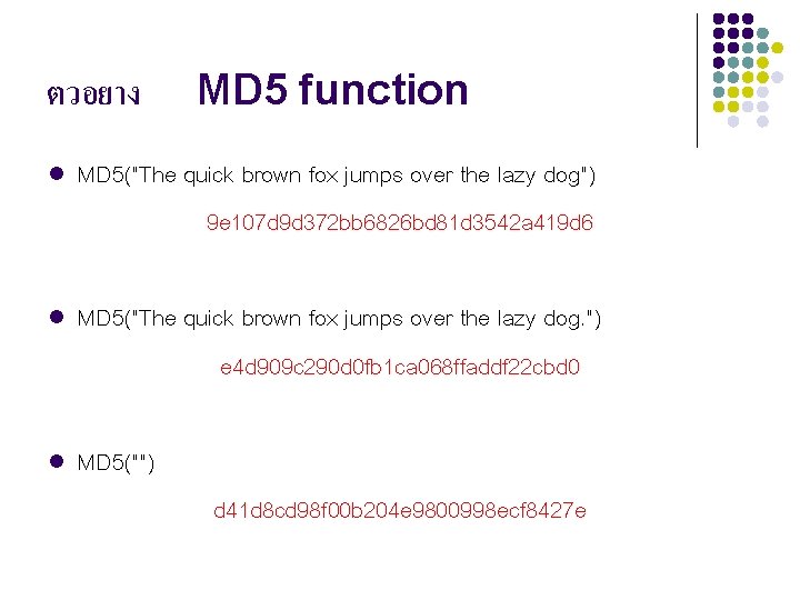 ตวอยาง MD 5 function l MD 5("The quick brown fox jumps over the lazy