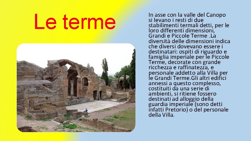 Le terme In asse con la valle del Canopo si levano i resti di