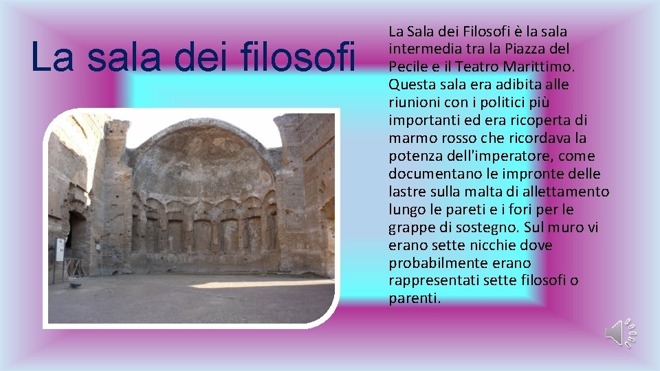 La sala dei filosofi La Sala dei Filosofi è la sala intermedia tra la