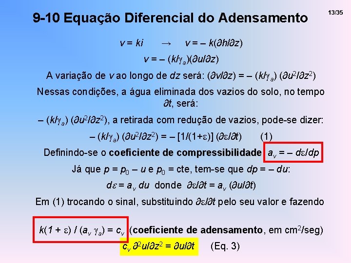 9 -10 Equação Diferencial do Adensamento v = ki → v = – k(∂h/∂z)